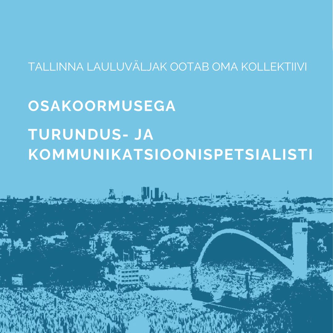 Turundus- ja kommunikatsioonispetsialisti töökuulutus Tallinna Lauluväljak
